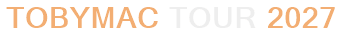 TobyMac Tour 2027